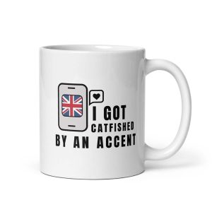 I Got Catfished by an Accent Mug 11 oz