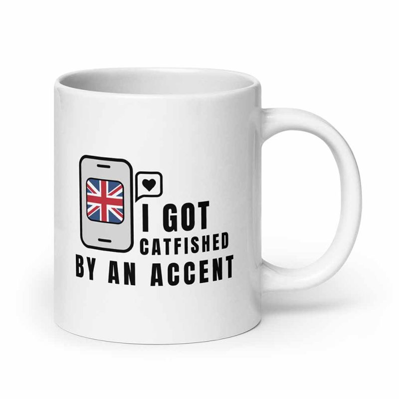 I Got Catfished by an Accent Mug 20oz mug