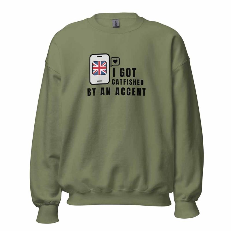 I Got Catfished by an Accent Sweatshirt green