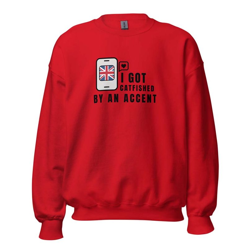 I Got Catfished by an Accent Sweatshirt red