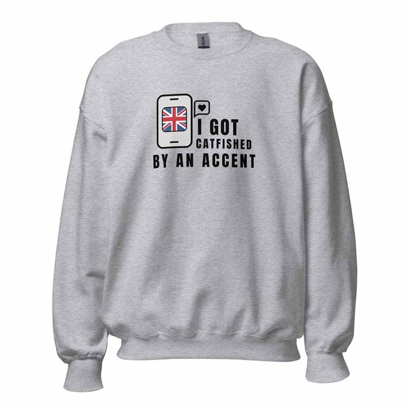 I Got Catfished by an Accent Sweatshirt sport grey