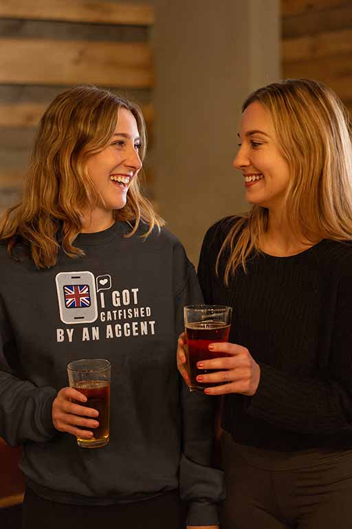 I Got Catfished by an Accent Sweatshirt