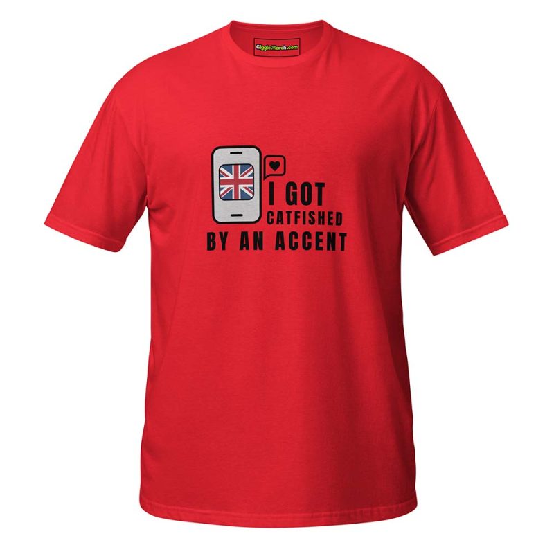 I Got Catfished by an Accent T-shirt red