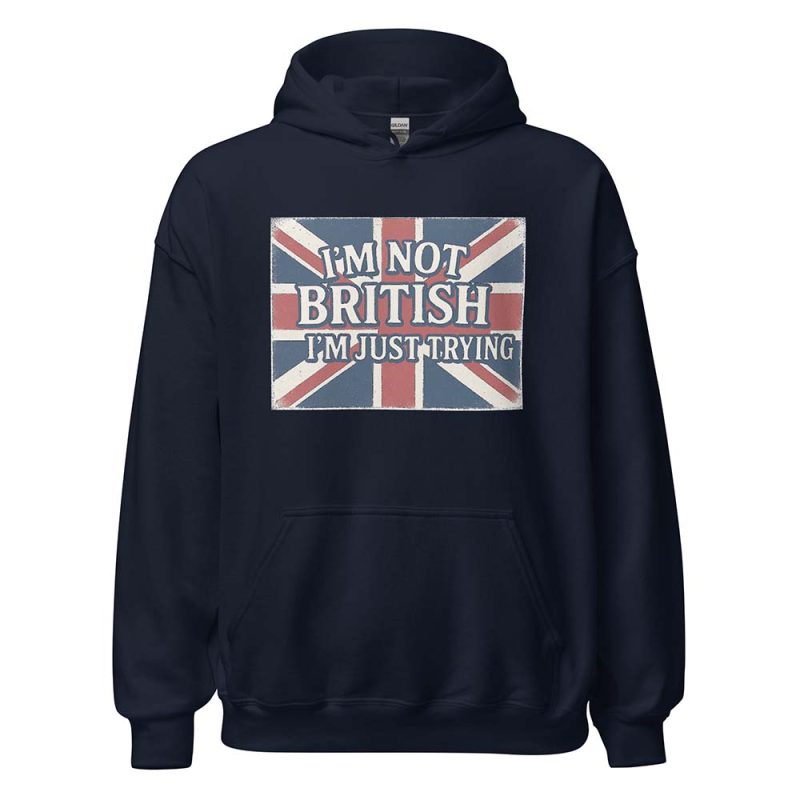 I’m Not British, I’m Just Trying Hoodie navy
