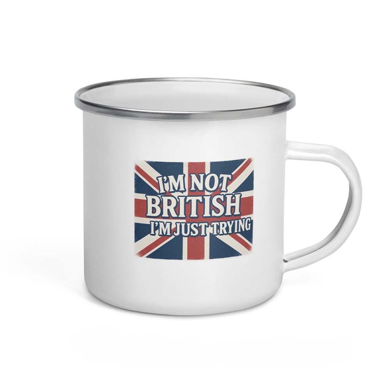 I’m Not British, I’m Just Trying Mug 12 oz