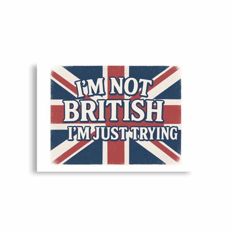 I’m Not British, I’m Just Trying Poster horizontol