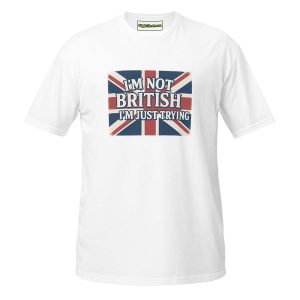 I’m Not British, I’m Just Trying T-shirt white