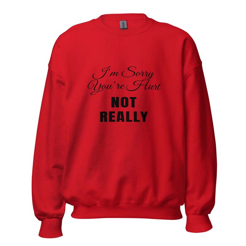 I’m Sorry You’re Hurt… Not Really Sweatshirt red
