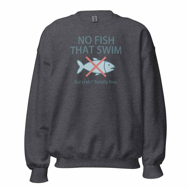 No Fish That Swim Sweatshirt dark heather