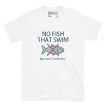 No Fish That Swim T-shirt white