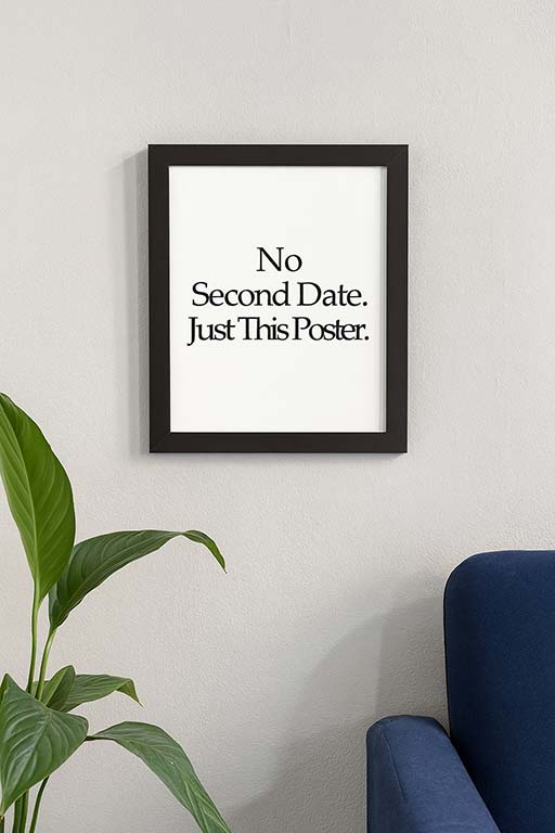 No Second Date Just This Poster