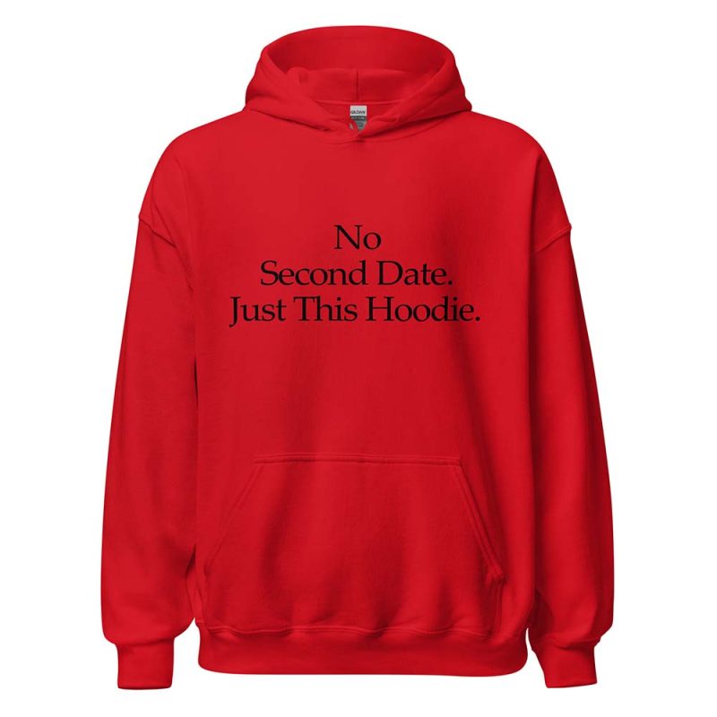 No Second Date. Just This Hoodie red