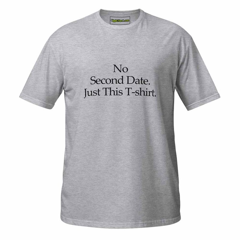 No Second Date. Just This T-shirt sport grey