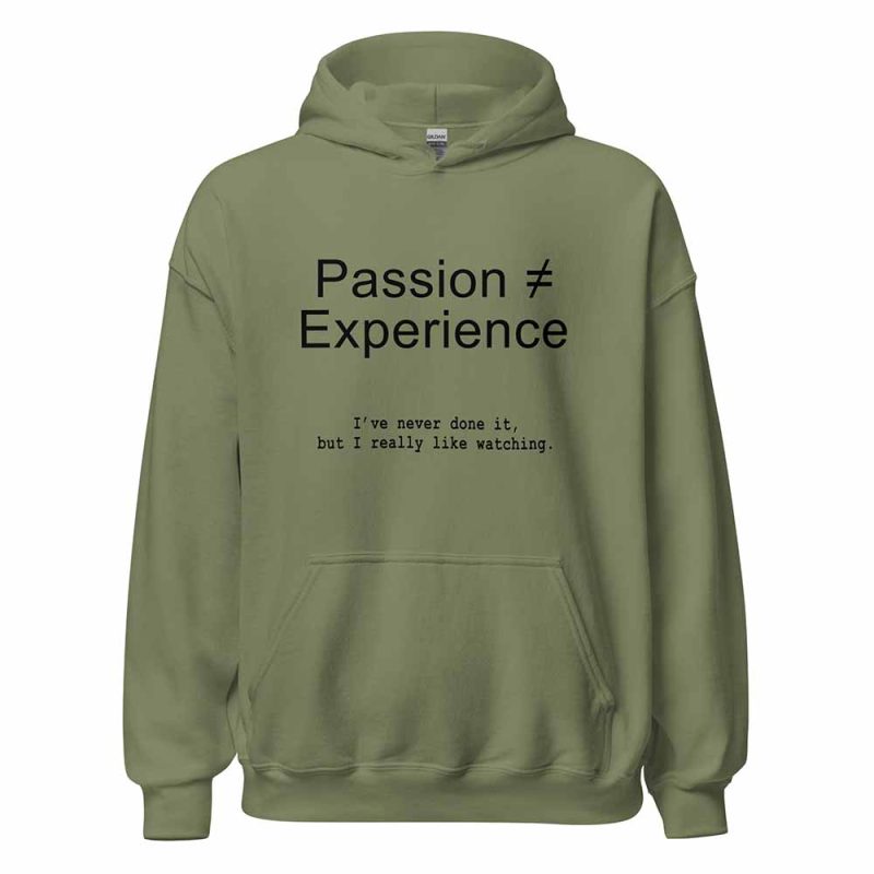 Passion ≠ Experience Hoodie green