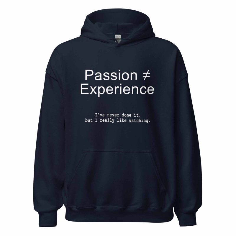 Passion ≠ Experience Hoodie navy
