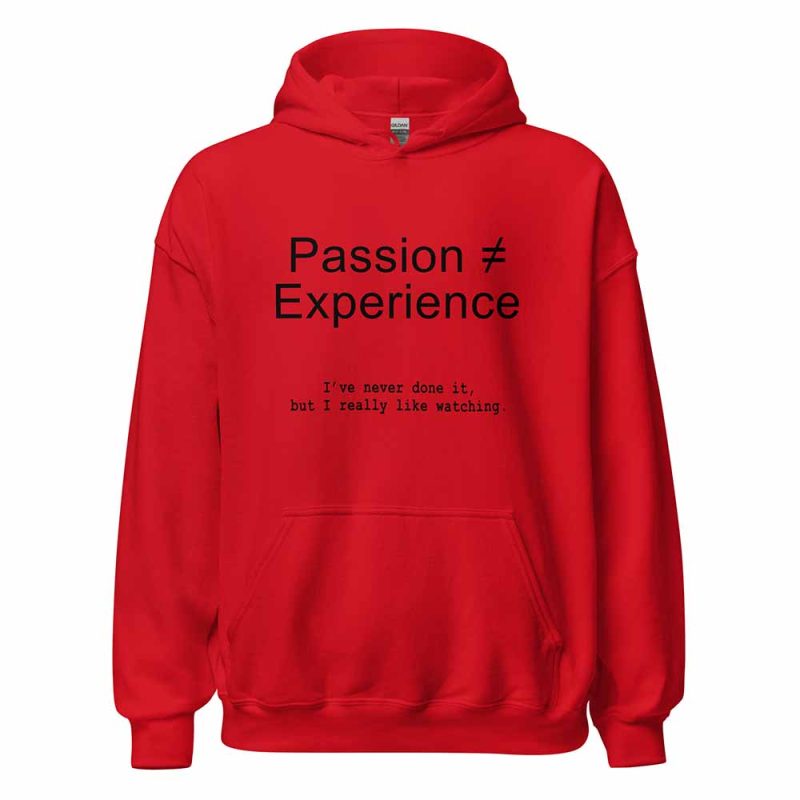 Passion ≠ Experience Hoodie red