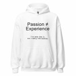 Passion ≠ Experience Hoodie white