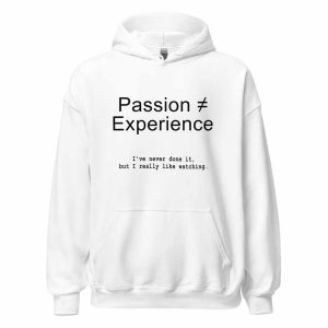 Passion ≠ Experience Hoodie white