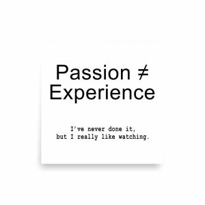 Passion ≠ Experience Poster square