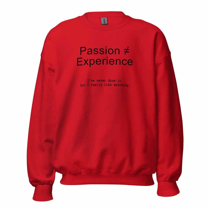 Passion ≠ Experience Sweatshirt red
