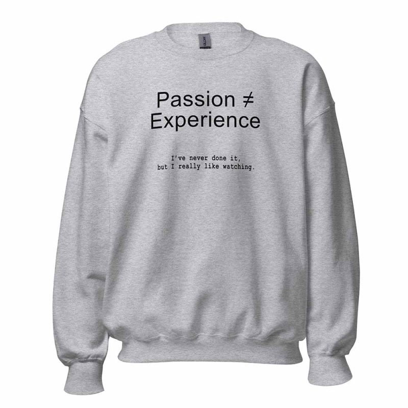 Passion ≠ Experience Sweatshirt sport grey