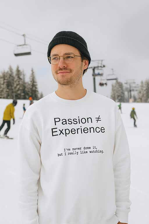 Passion ≠ Experience Sweatshirt
