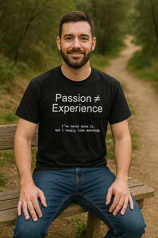 Passion ≠ Experience T-shirt
