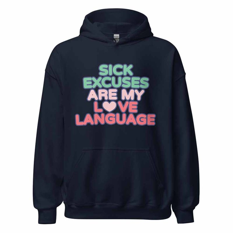 Sick Excuses Are My Love Language Hoodie navy