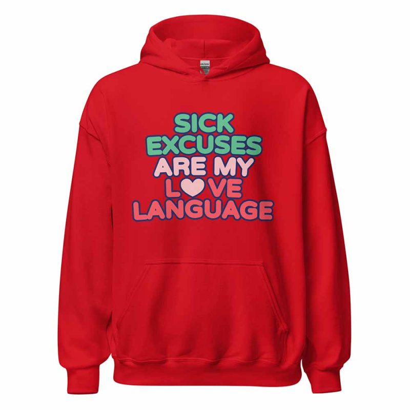 Sick Excuses Are My Love Language Hoodie red