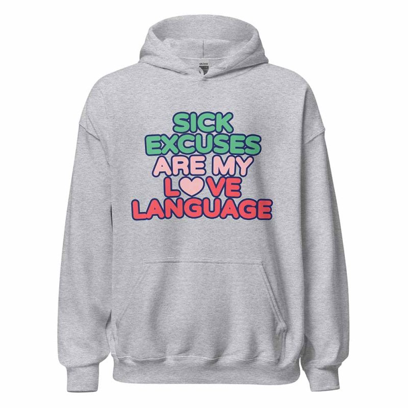Sick Excuses Are My Love Language Hoodie sport grey