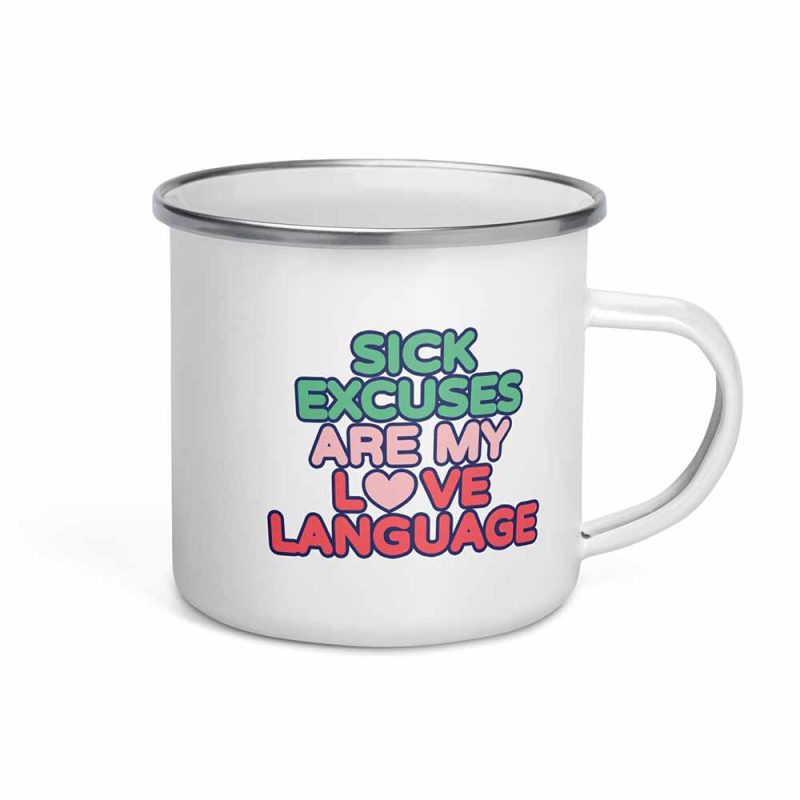 Sick Excuses Are My Love Language Mug 12 oz