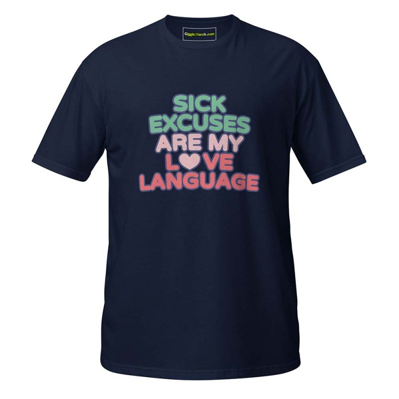 Sick Excuses Are My Love Language T-Shirt navy