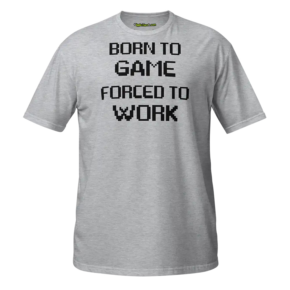 Born to Game Forced to Work T-shirt grey