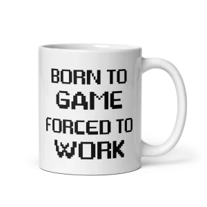 Born to game forced to work mug 11oz