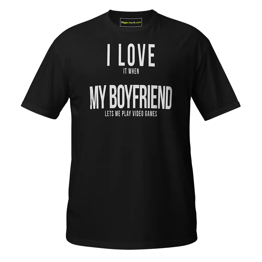 I Love it when My Boyfriend lets me play video games T-shirt black
