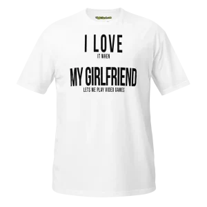 I Love it when My Girlfriend lets me play video games T-shirt white
