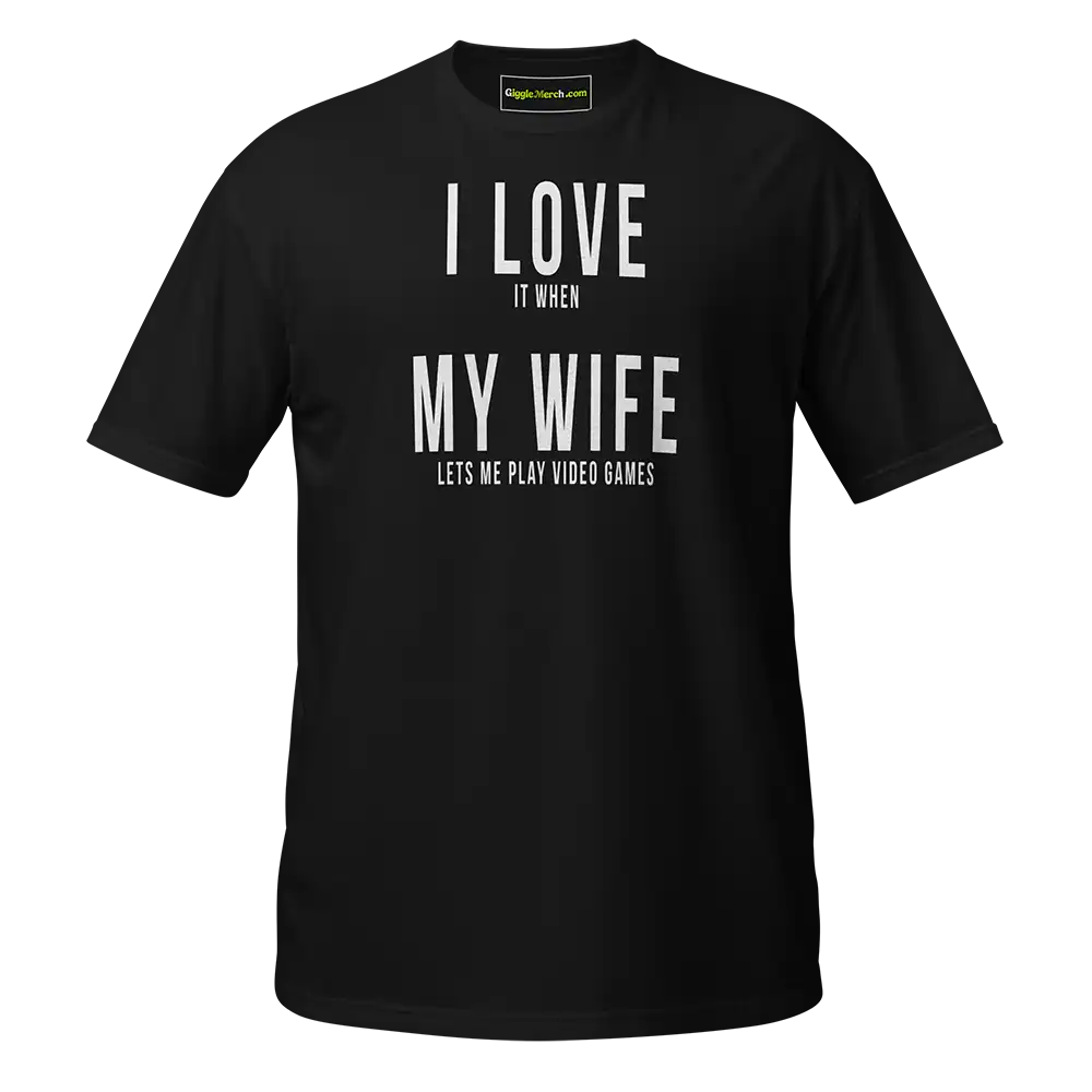 I Love it when My Wife lets me play video games T-shirt black