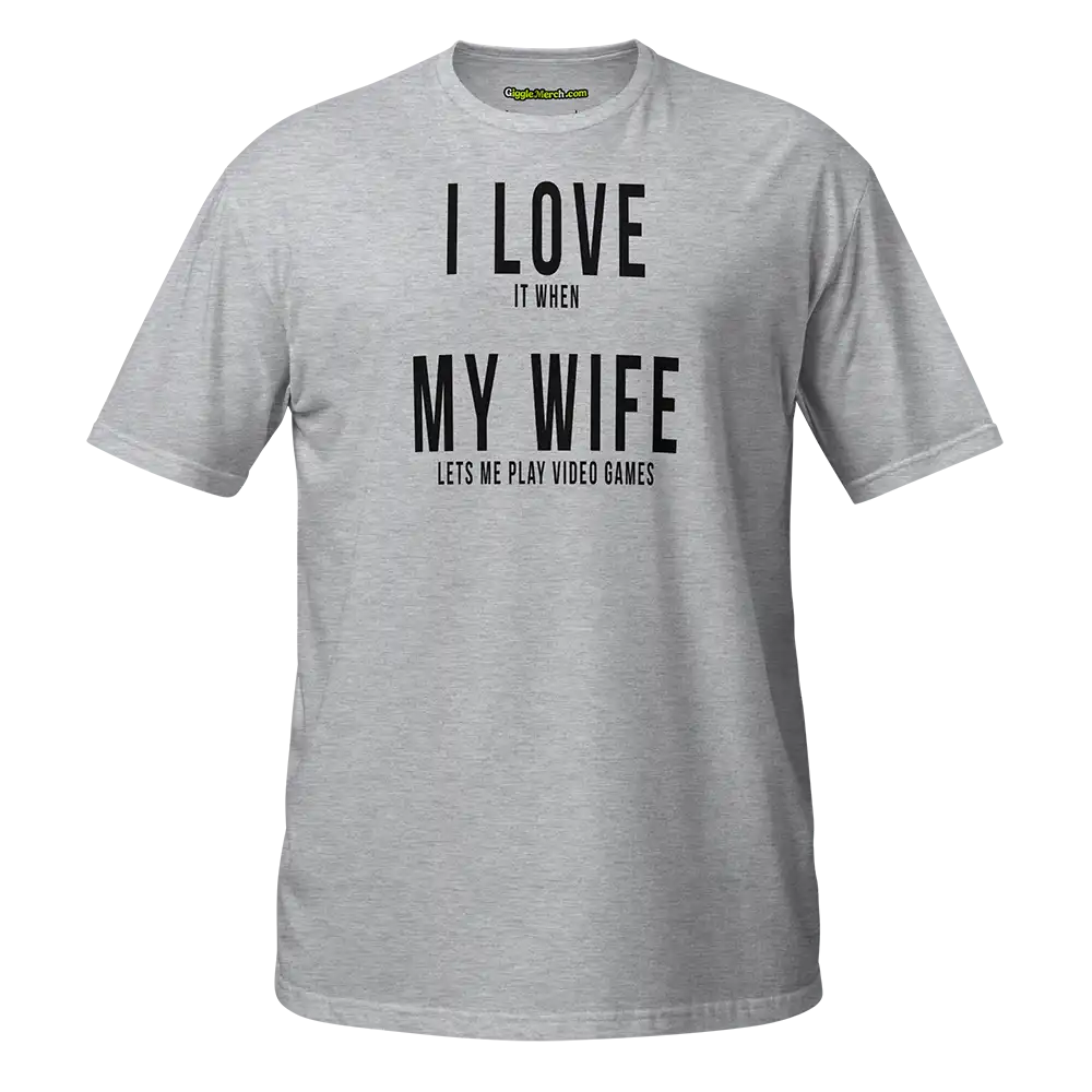 I Love it when My Wife lets me play video games T-shirt grey