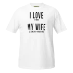 I Love it when My Wife lets me play video games T-shirt white