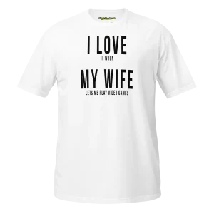 I Love it when My Wife lets me play video games T-shirt white