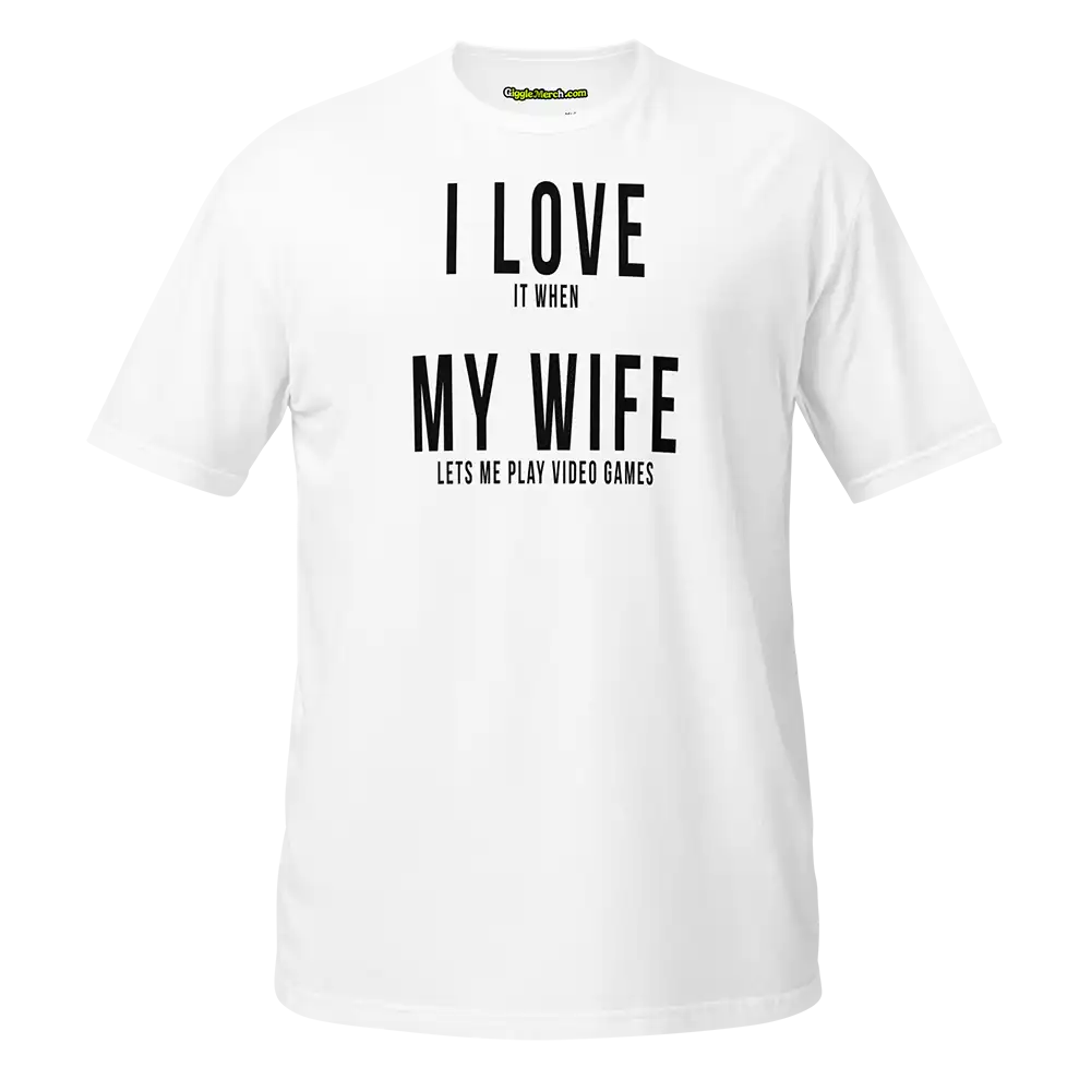I Love it when My Wife lets me play video games T-shirt white