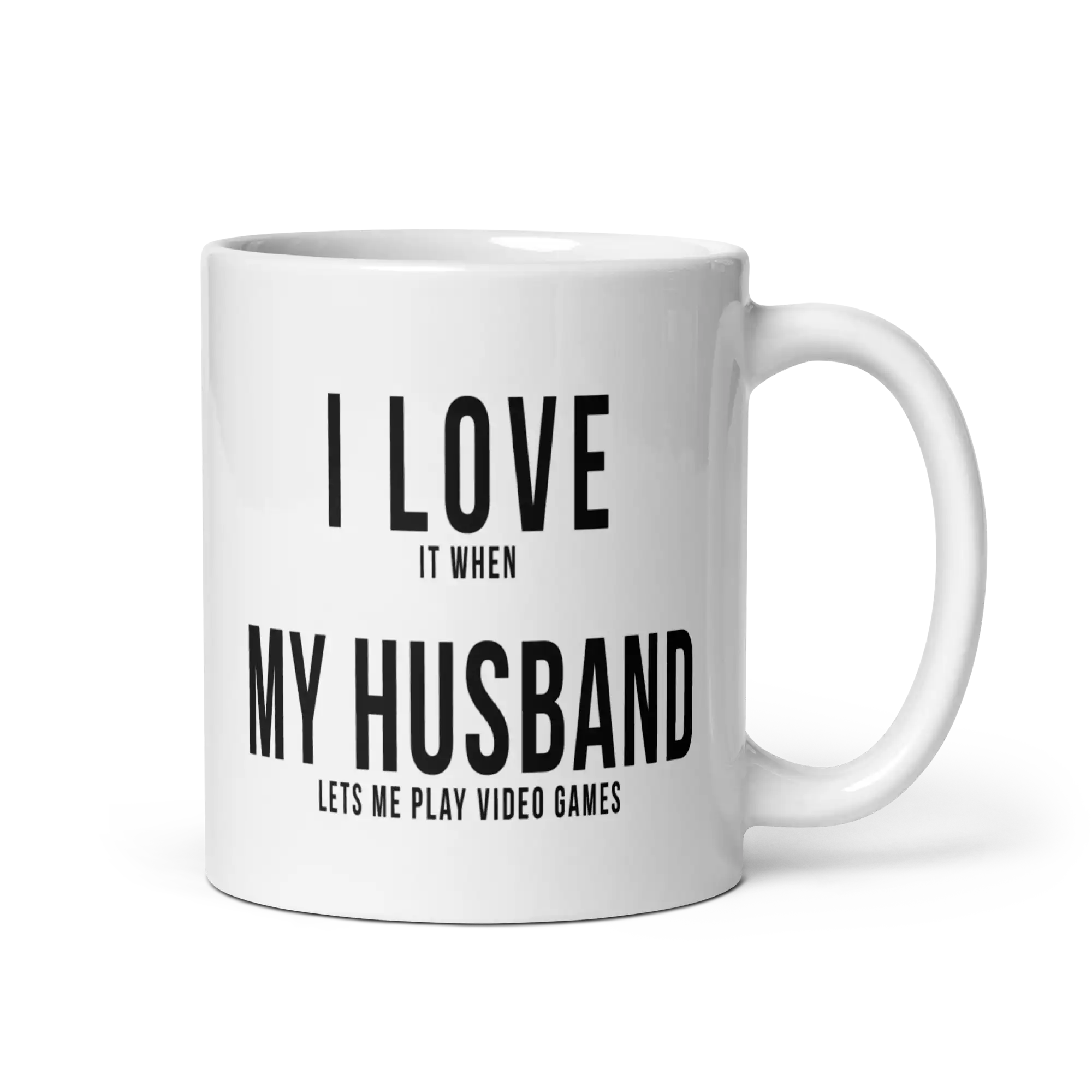 I love it when my husband lets me play video games mug 11oz