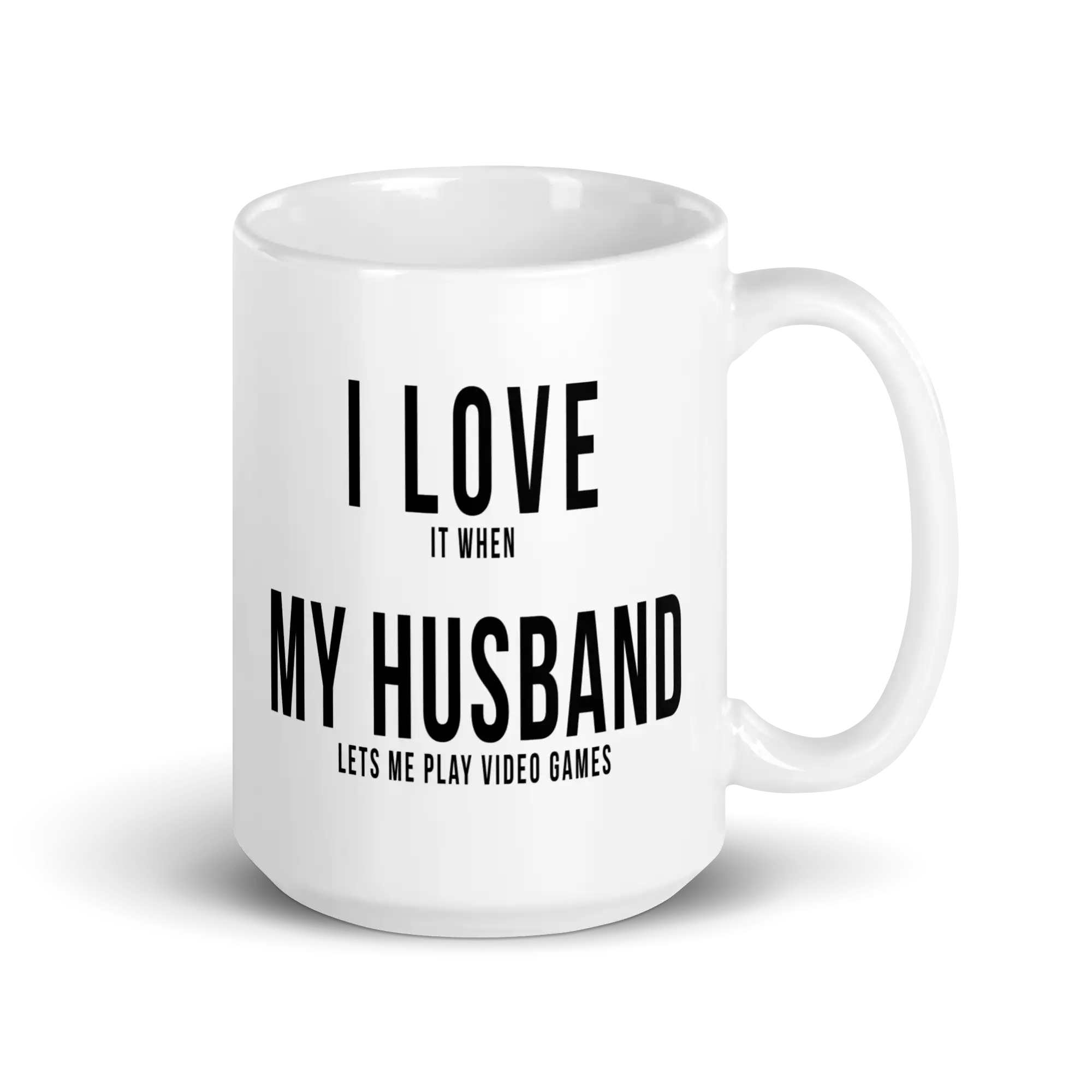 I love it when my husband lets me play video games mug 15oz