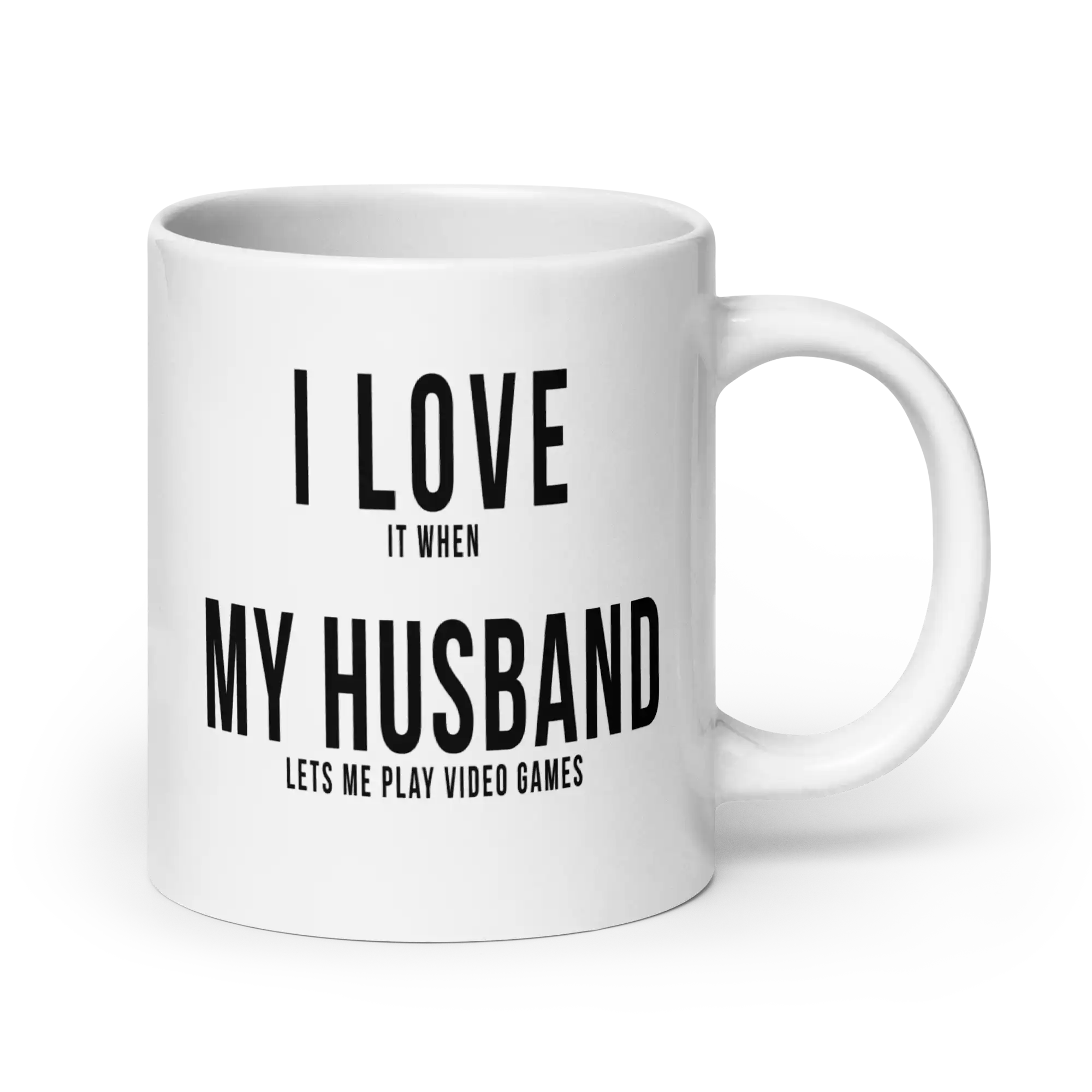 I love it when my husband lets me play video games mug 20oz