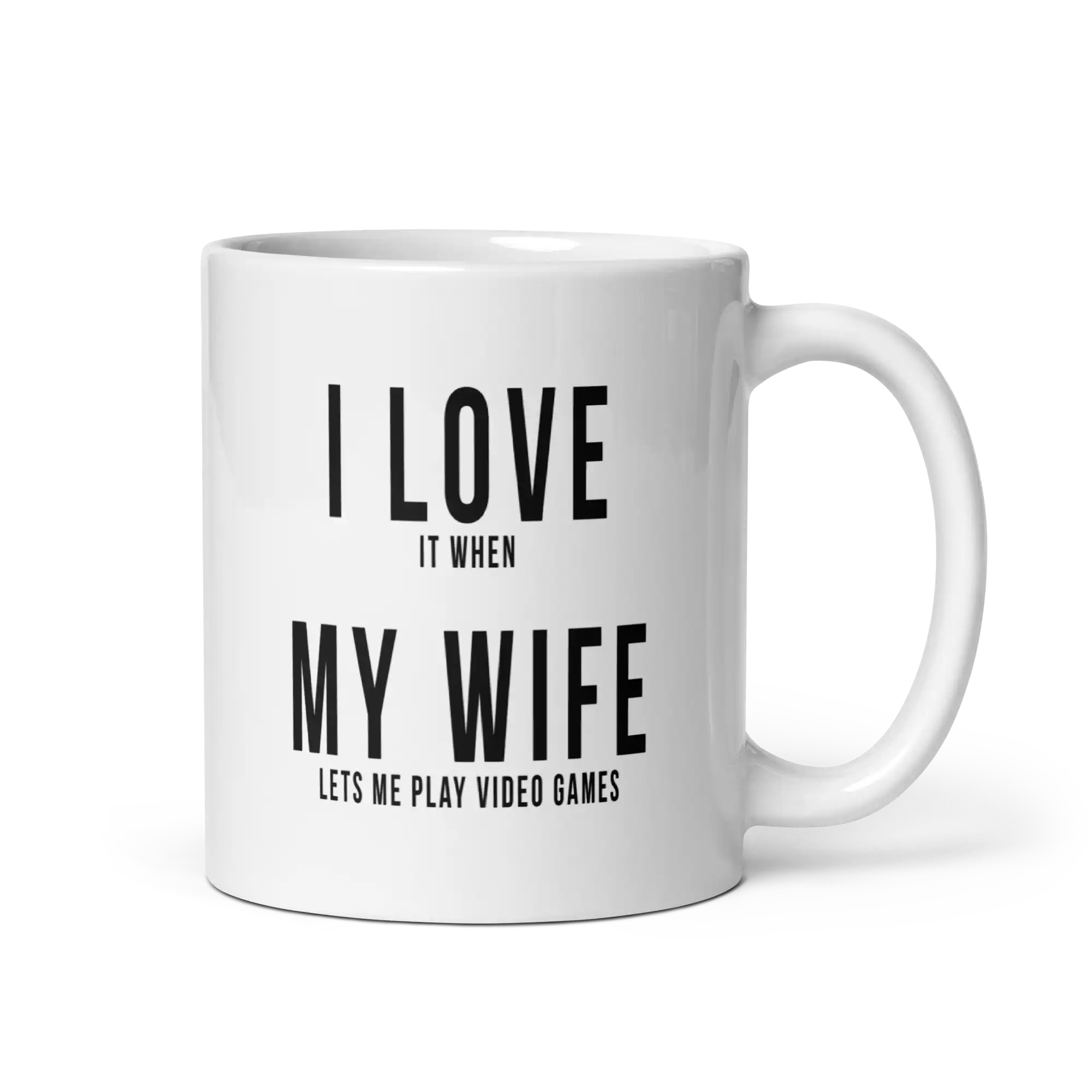 I love it when my wife lets me play video games mug 11oz