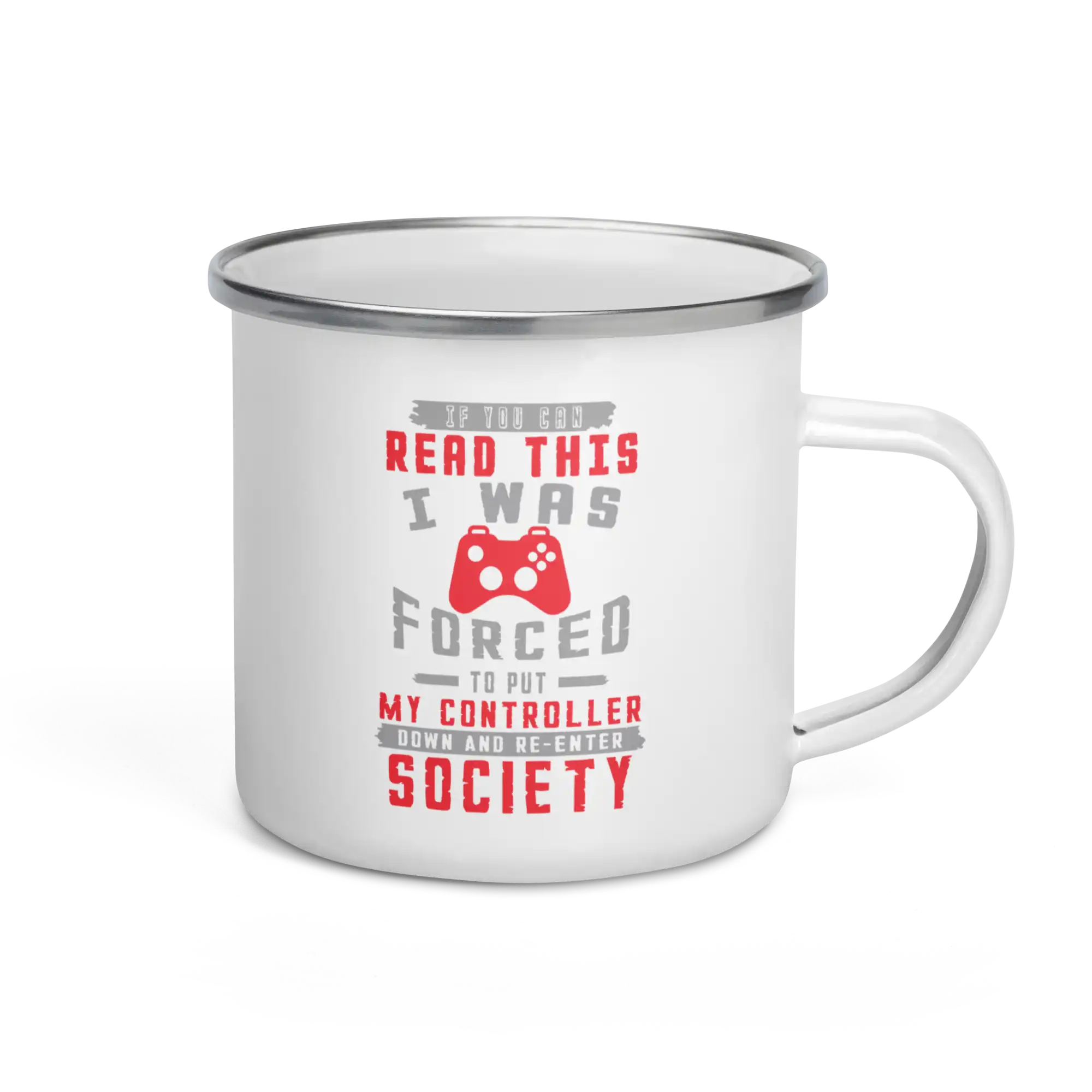 If you can read this I was forced to put my controller down and re enter society enamel mug 12oz