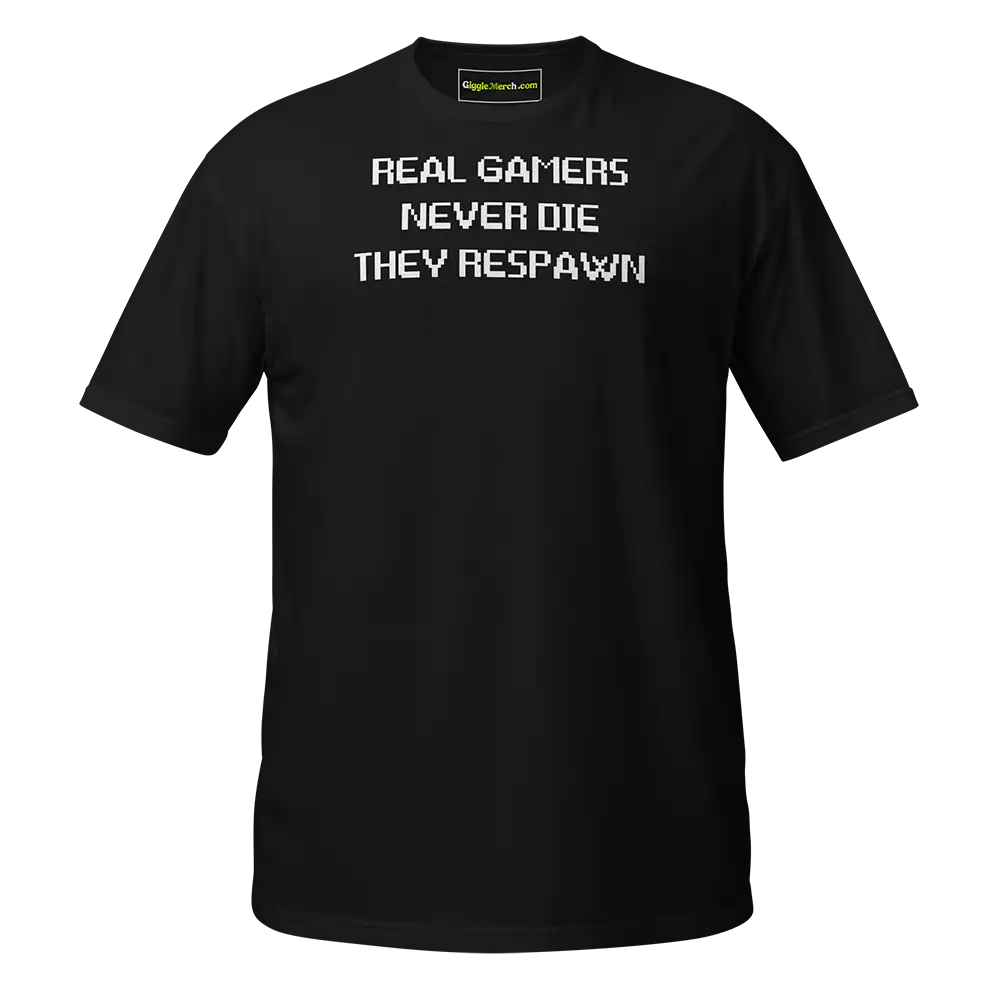 Real Gamers Never Die They Respawn T-shirt black