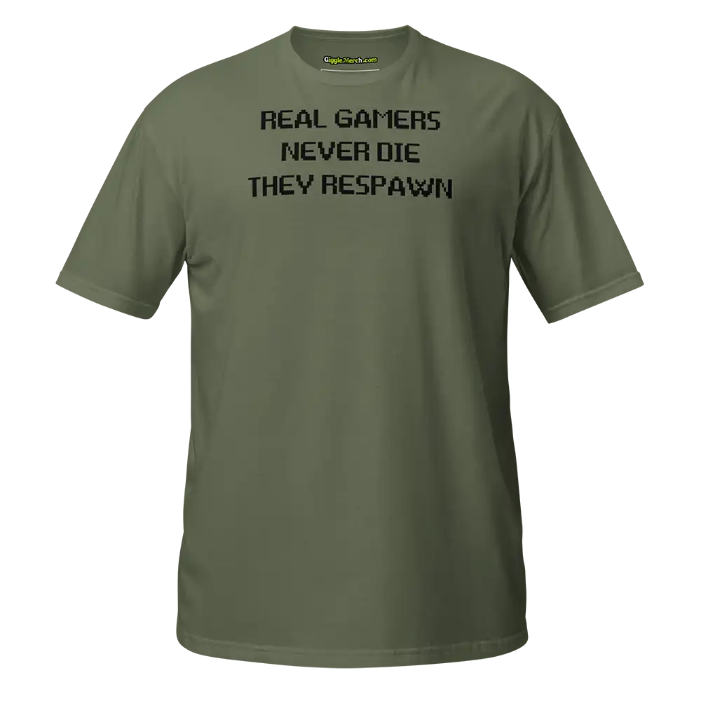 Real Gamers Never Die They Respawn T-shirt green
