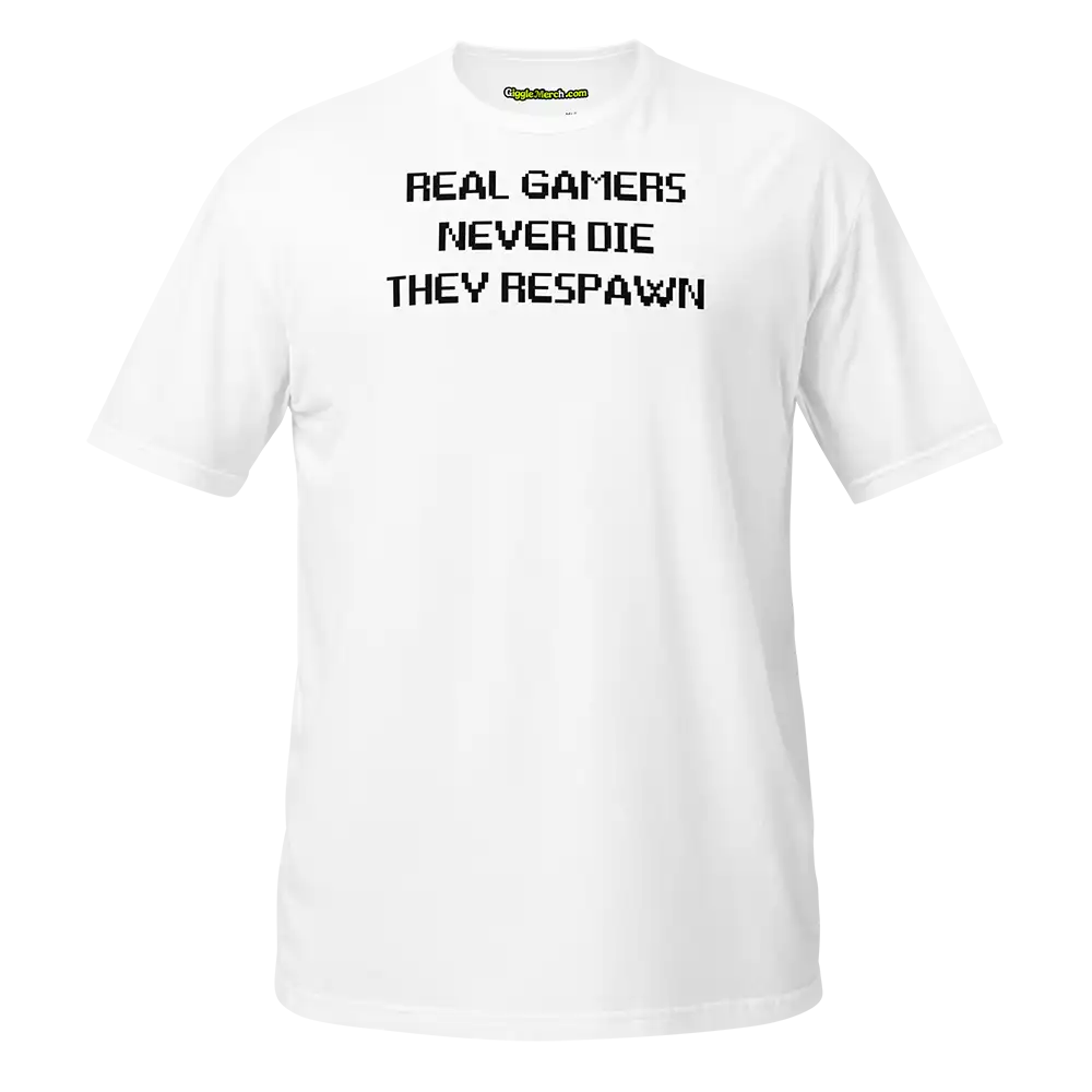 Real Gamers Never Die They Respawn T-shirt white