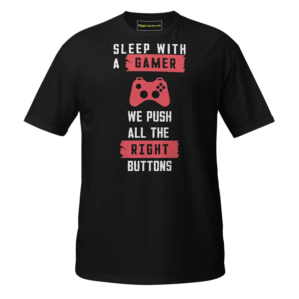 Sleep with a gamer we push all the right buttons T-shirt black